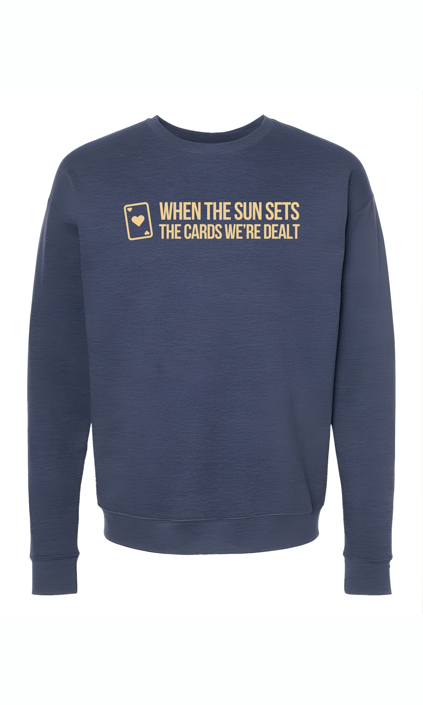 "The Cards We're Dealt" Official Crewneck